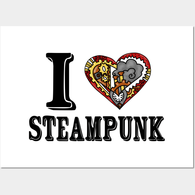 I Love Steampunk Wall Art by Cactus Sands